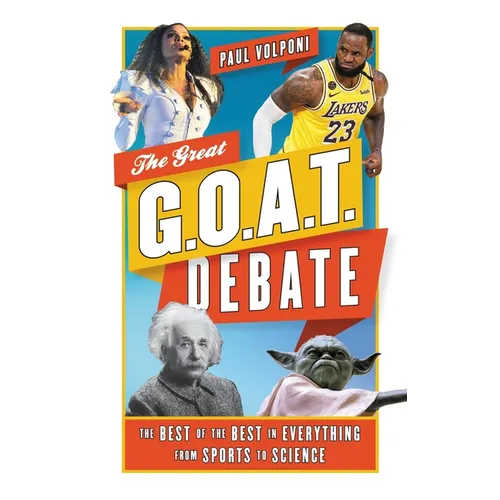 The Great G.O.A.T. Debate: The Best of the Best in Everything from Sports to Science