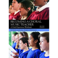 Becoming a Choral Music Teacher: A Field Experience Workbook