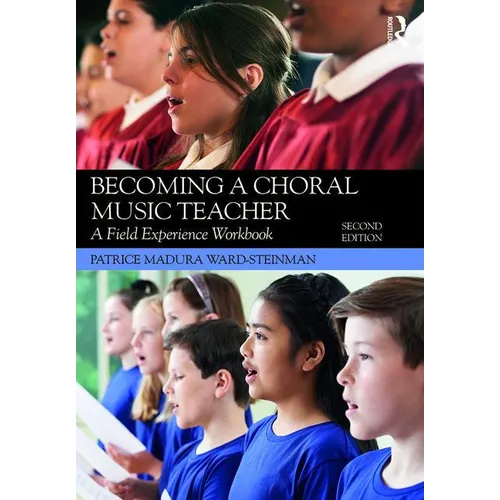 Becoming a Choral Music Teacher: A Field Experience Workbook