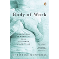 Body of Work: Meditations on Mortality from the Human Anatomy Lab