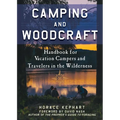 Camping and Woodcraft: A Handbook for Vacation Campers and Travelers in the Woods