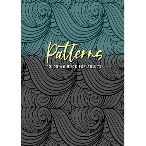 Patterns Coloring Book for Adults: Patterns Coloring Book for Adults Zentangle seamleass patterns Coloring Book for adults floral patterns Coloring Bo
