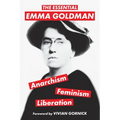 The Essential Emma Goldman-Anarchism, Feminism, Liberation (Warbler Classics Annotated Edition)