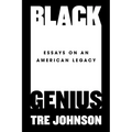 Black Genius: Essays on an American Legacy