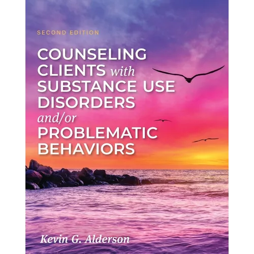 Counseling Clients with Substance Use Disorders and/or Problematic Behaviors
