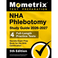 Nha Phlebotomy Study Guide 2026-2027 - 4 Full-Length Practice Tests, Secrets Exam Prep Book for the Nha Certification: [5th Edition]