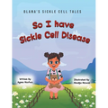 So I Have Sickle Cell Disease