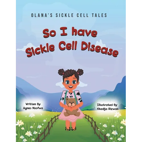 So I Have Sickle Cell Disease