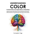 Understanding Color: Fundamentals and Applications in Marketing
