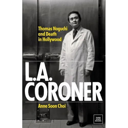 L.A. Coroner: Thomas Noguchi and Death in Hollywood