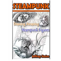 Steampunk: Drawing Amazing Steampunk Figures!