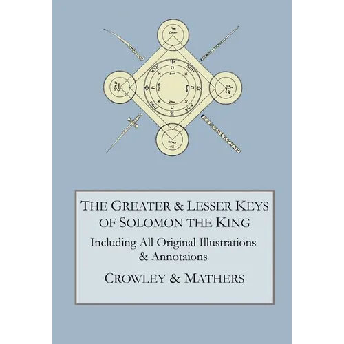The Greater and Lesser Keys of Solomon the King