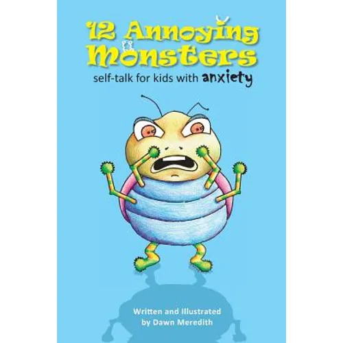 12 Annoying Monsters: Self-talk for kids with anxiety