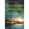 Firestorm at Peshtigo: A Town, Its People, and the Deadliest Fire in American History