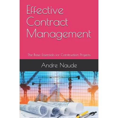 Effective Contract Management: The Basic Essentials for Construction Projects