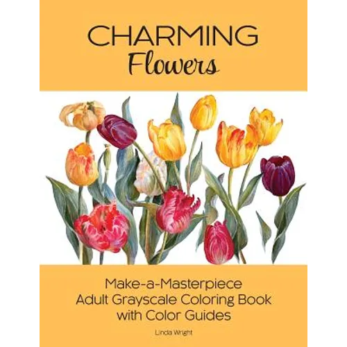 Charming Flowers: Make-a-Masterpiece Adult Grayscale Coloring Book with Color Guides