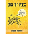 Stick-To-It-Iveness: Lessons Learned from Drums, Dogs, & Sports