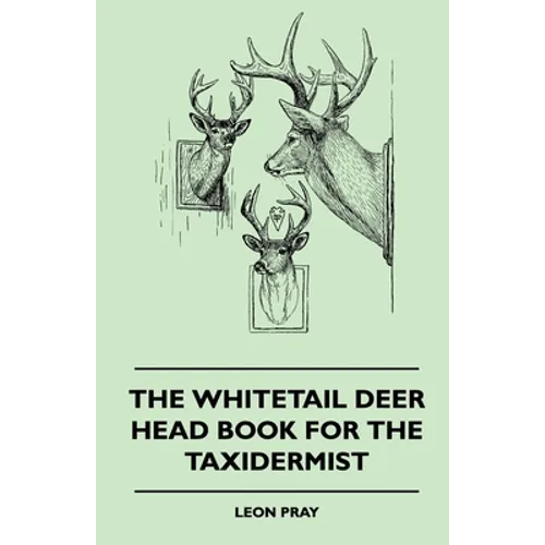 The Whitetail Deer Head Book for the Taxidermist