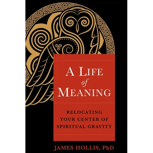 A Life of Meaning: Relocating Your Center of Spiritual Gravity