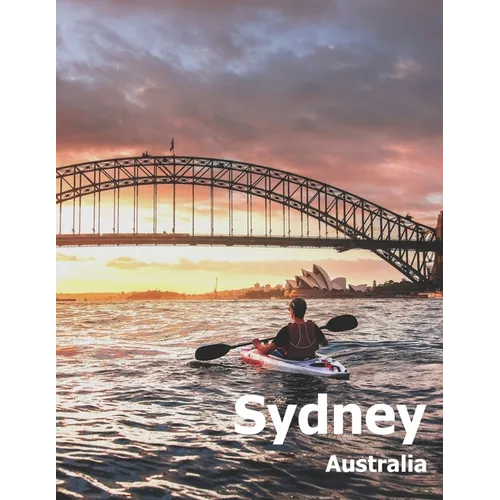 Sydney Australia: Coffee Table Photography Travel Picture Book Album Of An Australian Country And City In Oceania Large Size Photos Cove