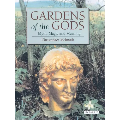 Gardens of the Gods: Myth, Magic and Meaning