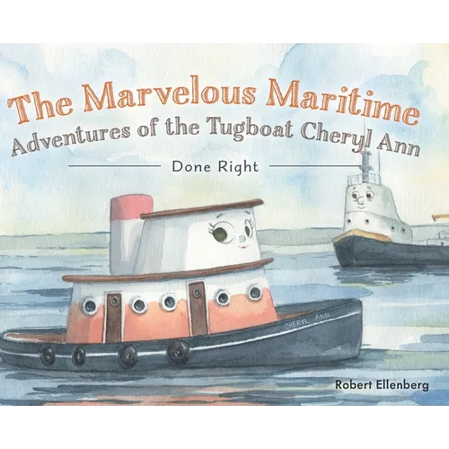 The Marvelous Maritime Adventures of the Tugboat Cheryl Ann: Done Right