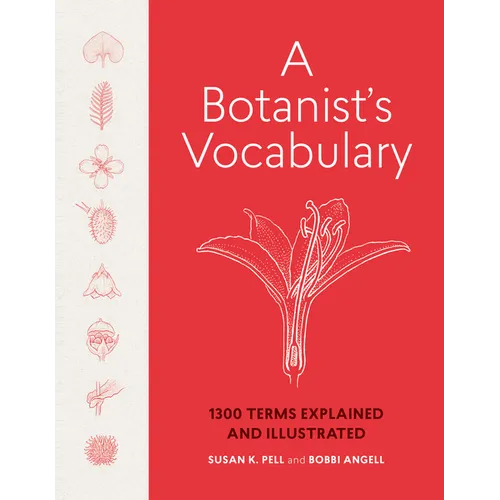 A Botanist's Vocabulary: 1300 Terms Explained and Illustrated