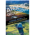 Atomic Geography: A Personal History of the Hanford Nuclear Reservation