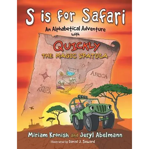 S is for Safari: An Alphabetical Adventure with Quickly the Magic Spatula