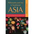 Philosophy and Art in Southeast Asia: A Novel Approach to Aesthetics