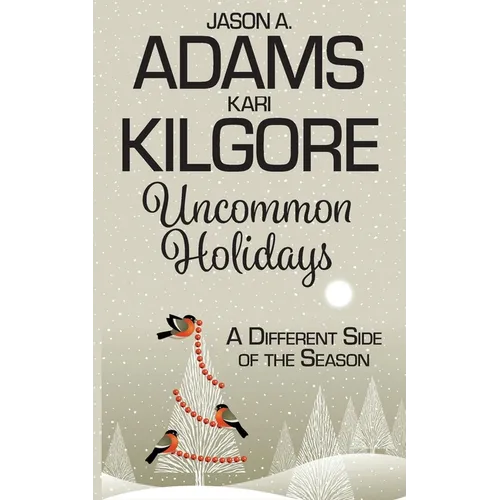 Uncommon Holidays: A Different Side of the Season