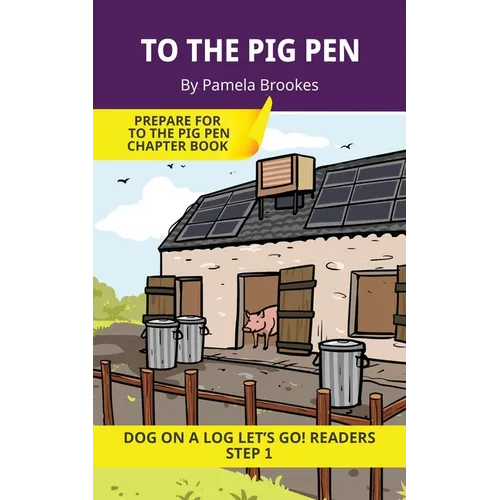To the Pig Pen: Short Decodable Books Prepare Students for Reading DOG ON A LOG Decodable Chapter Books. For Beginning Readers and Students with Dysle