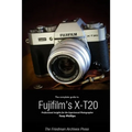The Complete Guide to Fujifilm's X-T20 (B&W Edition)