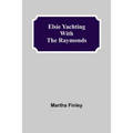 Elsie Yachting with the Raymonds