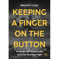 Keeping a Finger on the Button: Presidential Continuity and the Nuclear Age