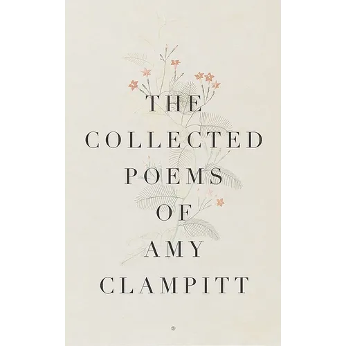 The Collected Poems of Amy Clampitt
