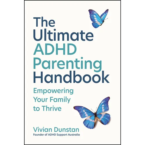 The Ultimate ADHD Parenting Handbook: Empowering Your Family to Thrive