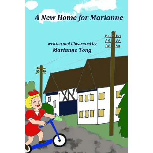A New Home for Marianne: The Destruction of World War II Forces the Family to Move to a Country Village