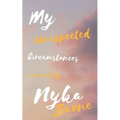 My Unexpected Circumstances!