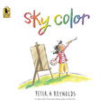 Sky Color: (A Picture Book about Art, Creativity, Imagination, and Finding Inspiration in Unexpected Places for Kids Ages 5-9)