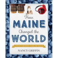 How Maine Changed the World
