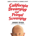 California Dreaming and Primal Screaming