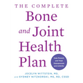 The Complete Bone and Joint Health Plan: Help Prevent and Treat Osteoporosis and Arthritis