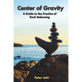 Center of Gravity: A Guide to the Practice of Rock Balancing