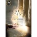 God's Healing Touch: A Firm Foundation, Spirit, Soul, and Body