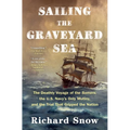 Sailing the Graveyard Sea: The Deathly Voyage of the Somers, the U.S. Navy's Only Mutiny, and the Trial That Gripped the Nation