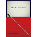 Cold War Modernists: Art, Literature, and American Cultural Diplomacy