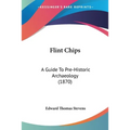 Flint Chips: A Guide To Pre-Historic Archaeology (1870)