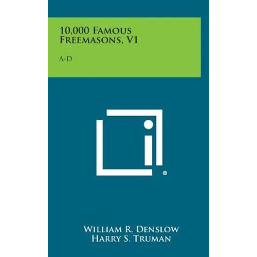 10,000 Famous Freemasons, V1: A-D