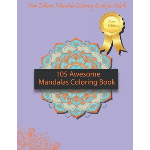 105 Awesome Mandalas Coloring Book: New Edition Mandala Coloring Book for Adults, Pages 105: 8,5 x 11 inches